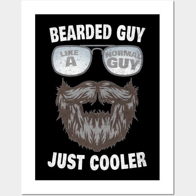 Mens Bearded Guy Like A Normal Guy Just Cooler Beard Humor Funny Wall Art by Rosemarie Guieb Designs